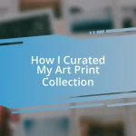 How I Curated My Art Print Collection