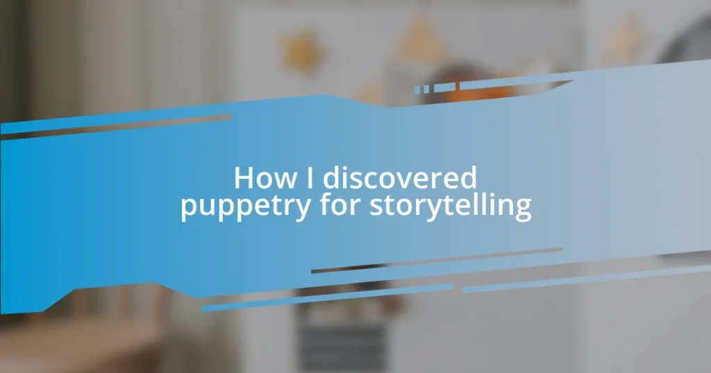 How I discovered puppetry for storytelling