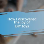 How I discovered the joy of DIY toys