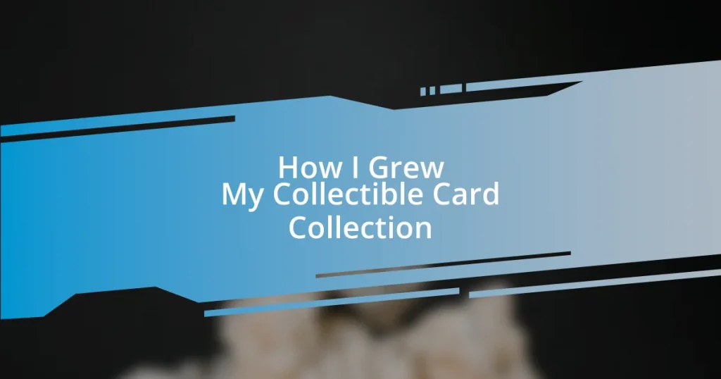 How I Grew My Collectible Card Collection