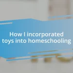 How I incorporated toys into homeschooling