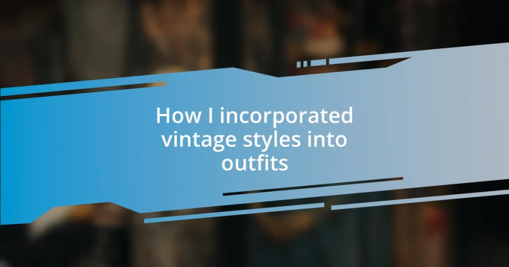 How I incorporated vintage styles into outfits