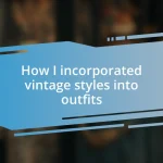 How I incorporated vintage styles into outfits