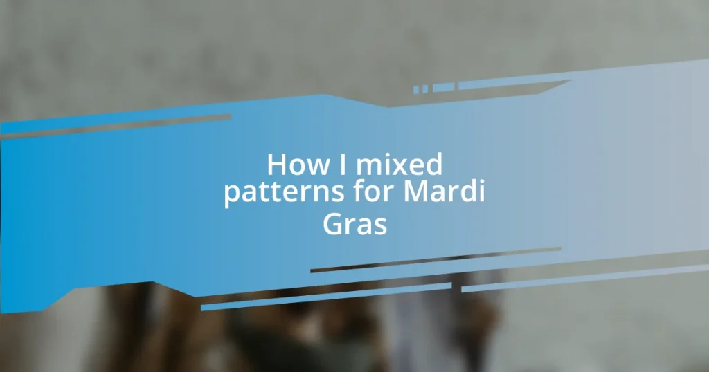 How I mixed patterns for Mardi Gras