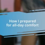 How I prepared for all-day comfort