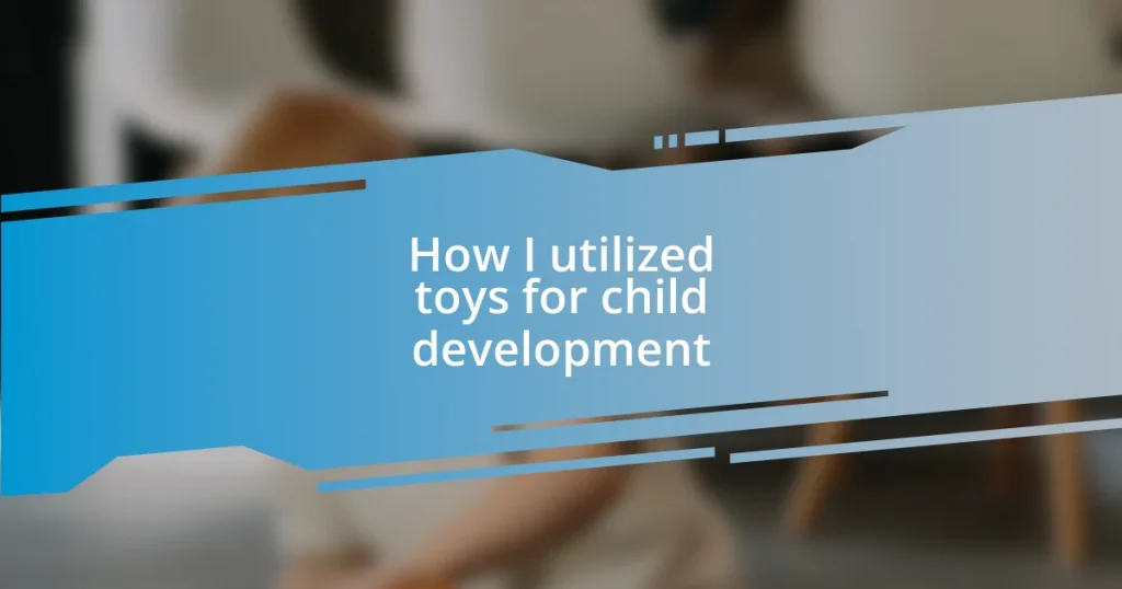 How I utilized toys for child development