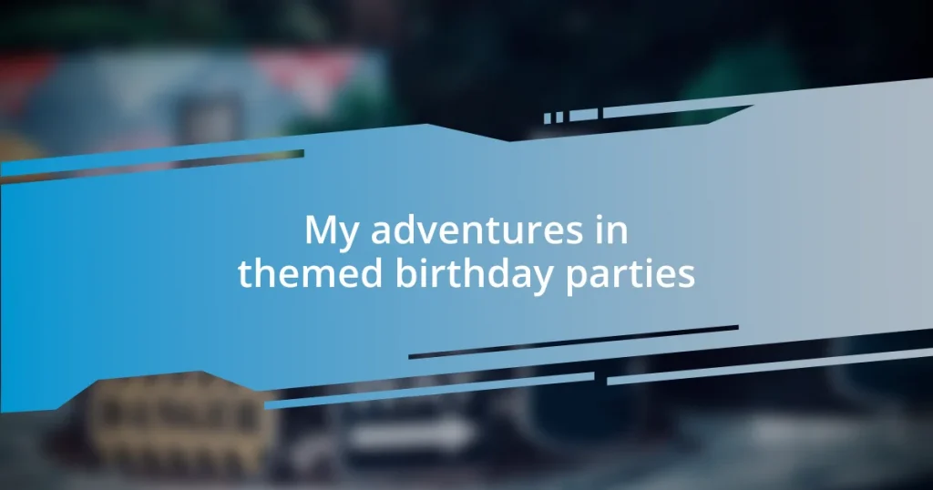 My adventures in themed birthday parties