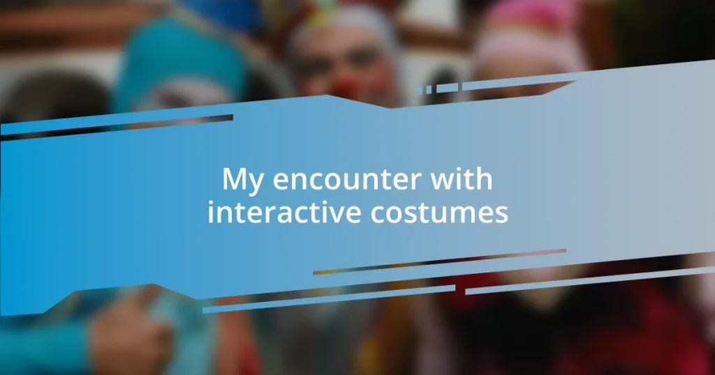 My encounter with interactive costumes