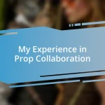 My Experience in Prop Collaboration