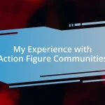 My Experience with Action Figure Communities