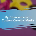 My Experience with Custom Carnival Masks