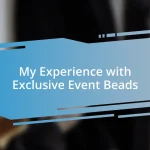 My Experience with Exclusive Event Beads