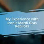 My Experience with Iconic Mardi Gras Replicas