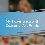 My Experience with Seasonal Art Prints