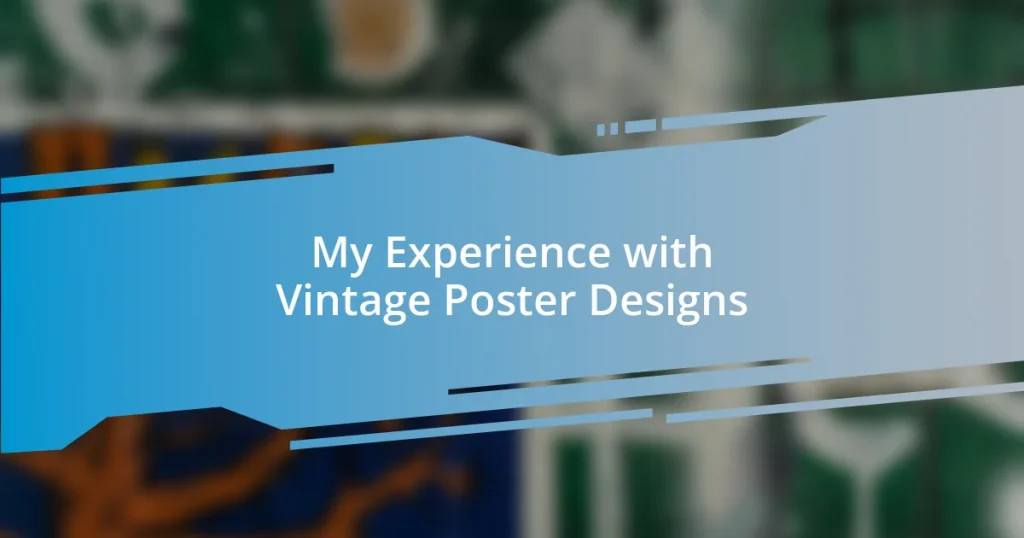 My Experience with Vintage Poster Designs