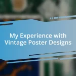 My Experience with Vintage Poster Designs