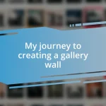 My journey to creating a gallery wall