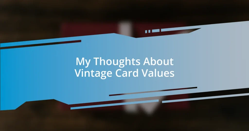 My Thoughts About Vintage Card Values