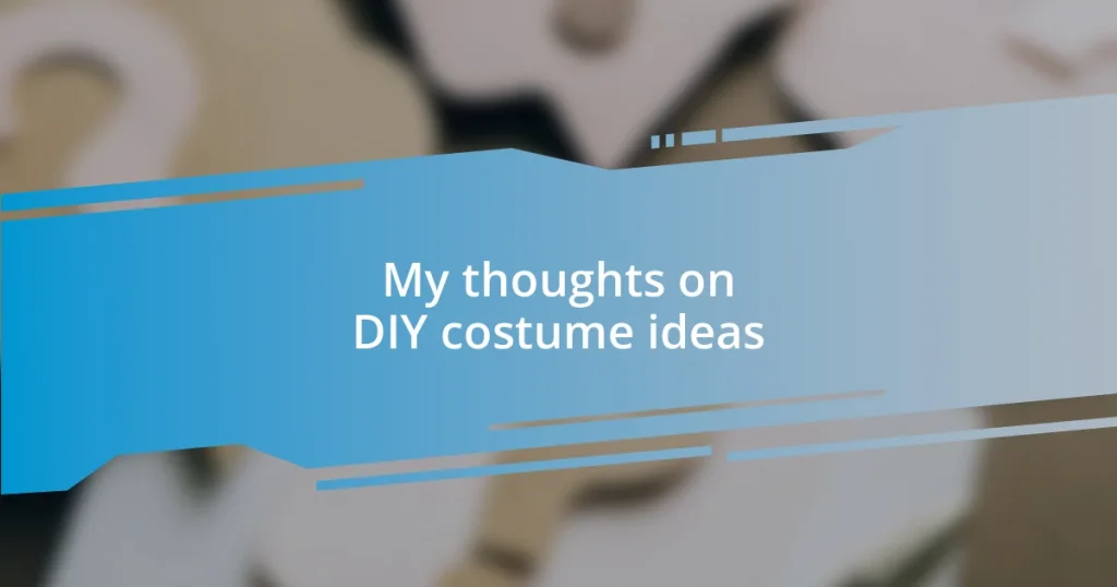 My thoughts on DIY costume ideas