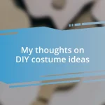 My thoughts on DIY costume ideas