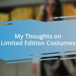 My Thoughts on Limited Edition Costumes