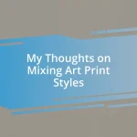 My Thoughts on Mixing Art Print Styles