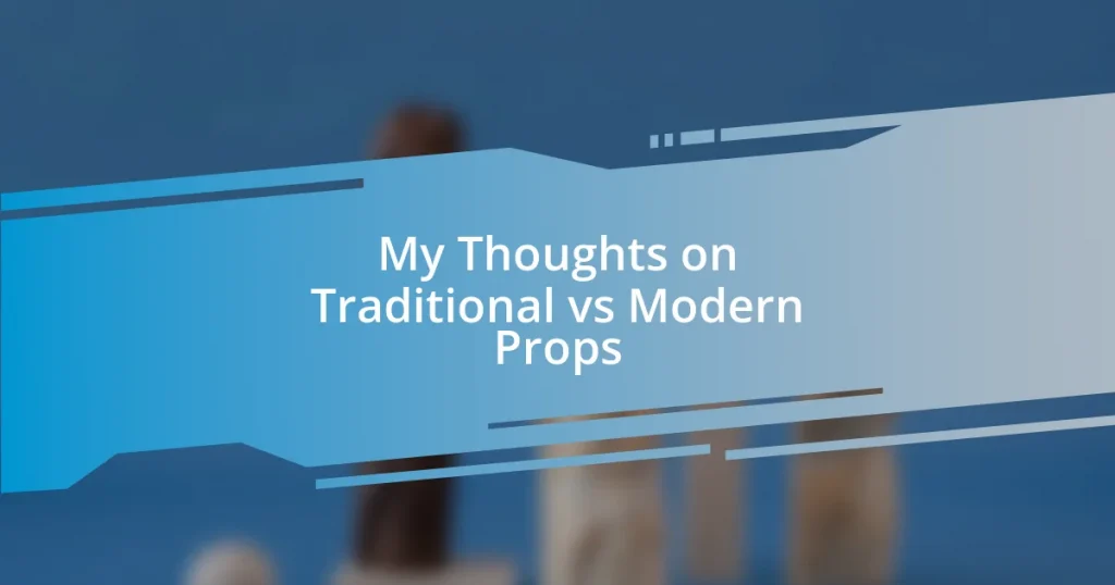 My Thoughts on Traditional vs Modern Props