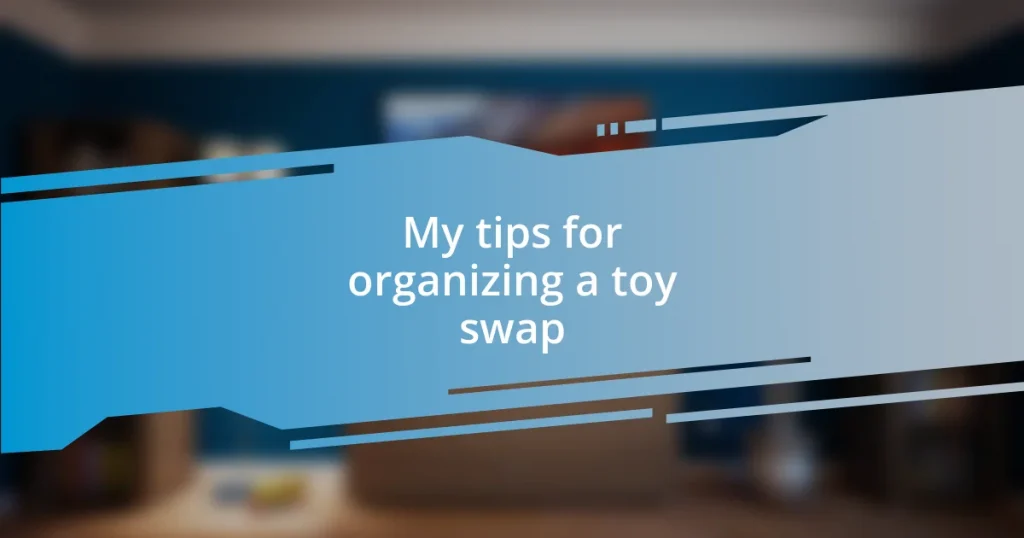 My tips for organizing a toy swap