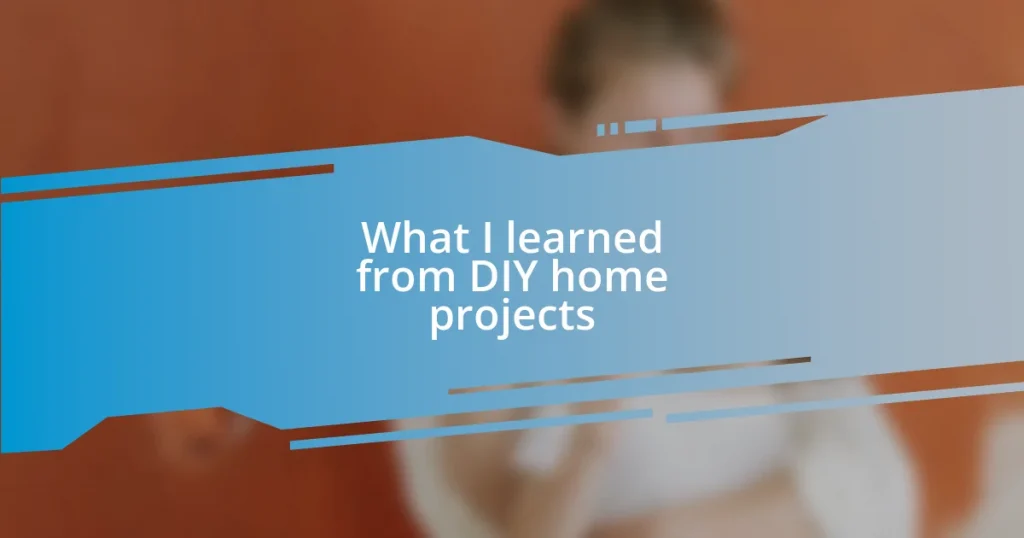 What I learned from DIY home projects