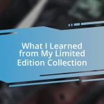 What I Learned from My Limited Edition Collection