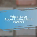 What I Love About Limited Print Posters