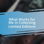 What Works for Me in Collecting Limited Editions