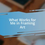 What Works for Me in Framing Art