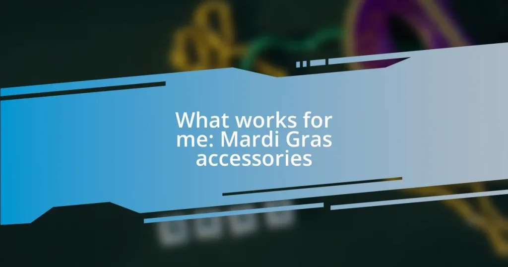 What works for me: Mardi Gras accessories