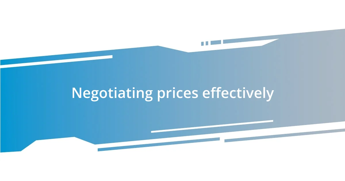 Negotiating prices effectively